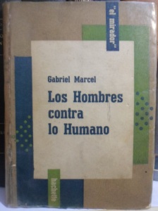 gabriel marcel - los hombres contra lo humano